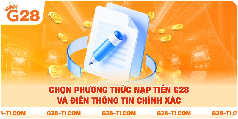 Chọn phương thức nạp tiền G28 và điền thông tin chính xác