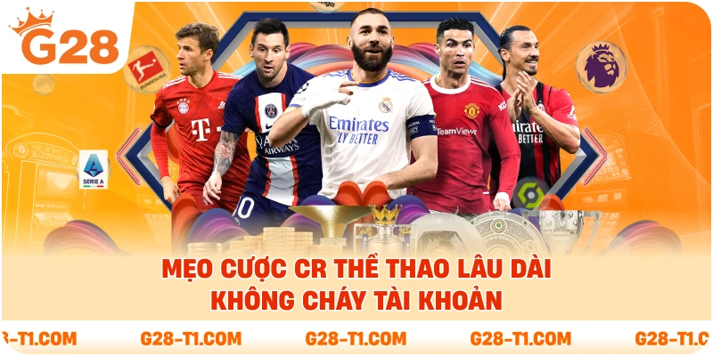 Mẹo cược CR Thể Thao lâu dài không cháy tài khoản