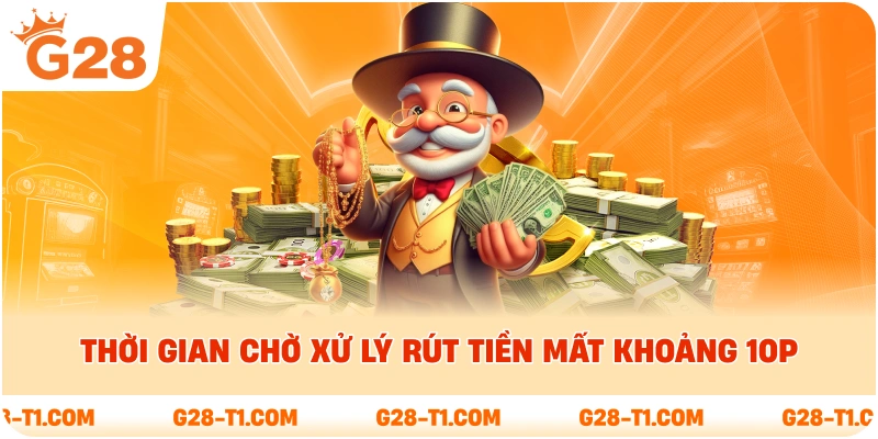 Thời gian chờ xử lý rút tiền mất khoảng 10p